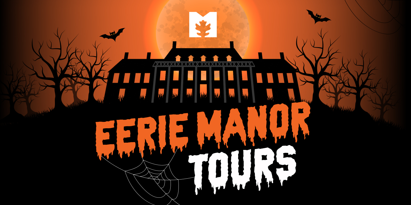 Join us at the Manor House for a ghostly good time this October. Metroparks Toledo presents our third annual Eerie Manor Tours. This is a family-friendly and free event for all. Roam through over 30 hauntingly decorated spaces. Please use discretion when attending. No Reservations Required.